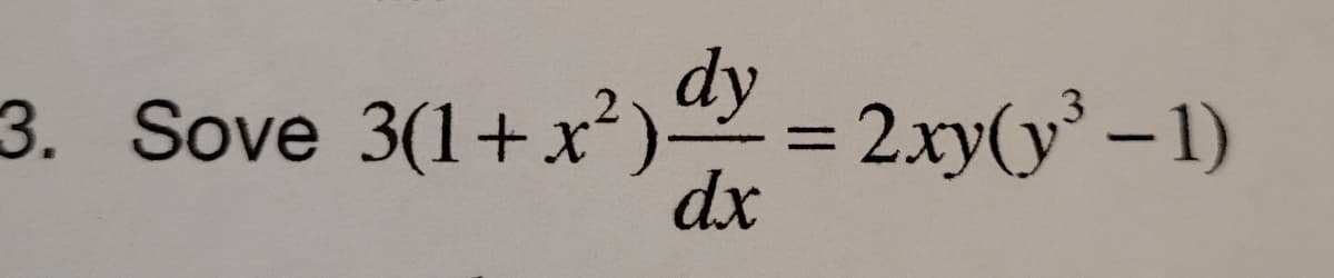 3. Sove 3(1+x²)
dy
= 2.xy(y – 1)
dx
%3D
