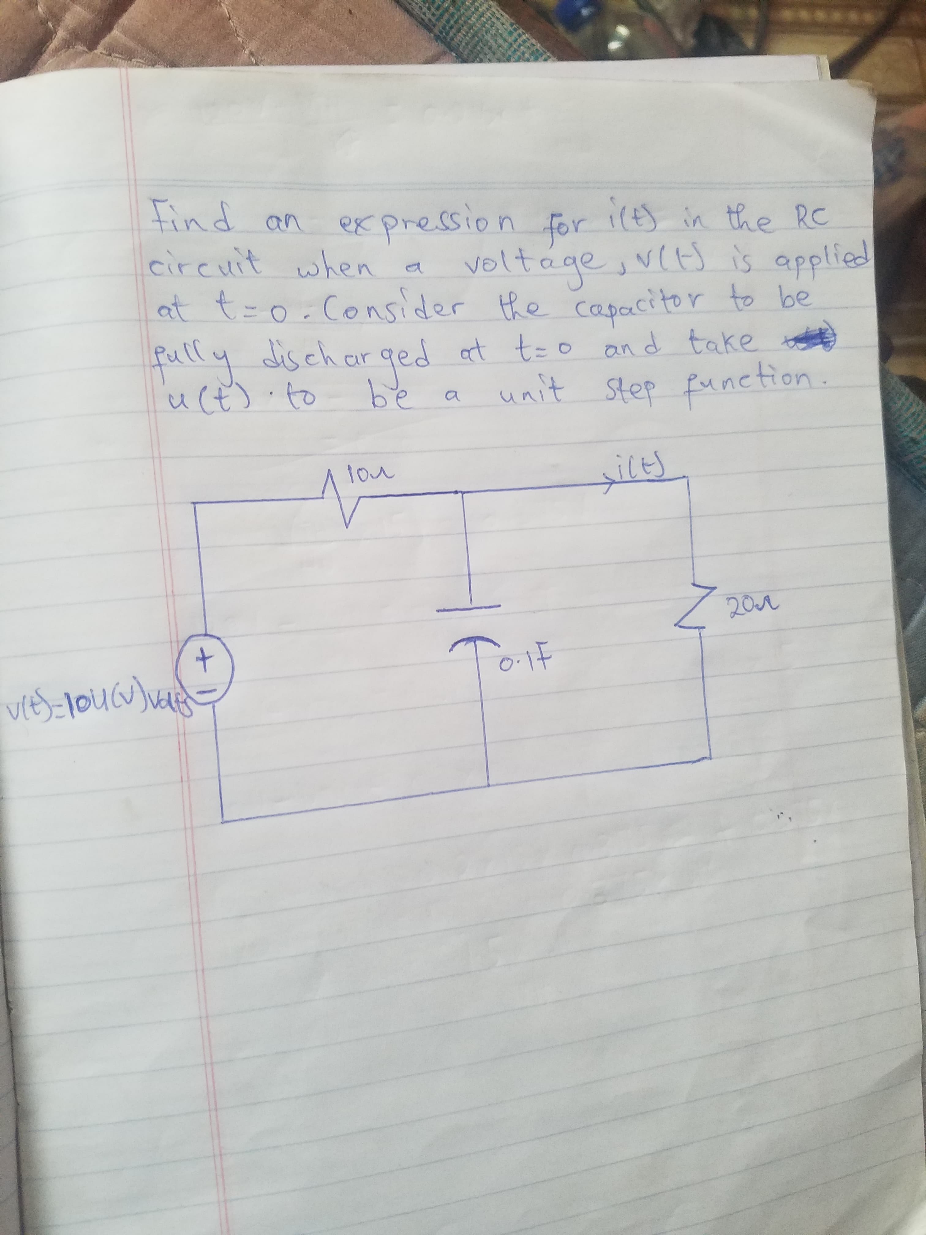*******
an
o pind
circuit when
expression for i(t) in the RC
voltáge ,v(tS is applied
at t=0.Consider the capacitor to be
fully dischar
ged at t= o and take
unit Step function.
be
to
1ou
士

