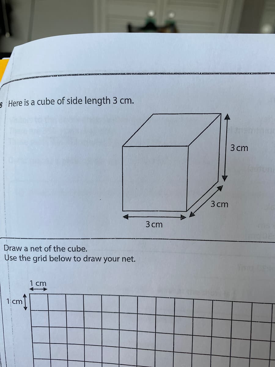 3 Here is a cube of side length 3 cm.
3 сm
3 ст
3 сm
Draw a net of the cube.
Use the grid below to draw your net.
1 cm
1 cm
