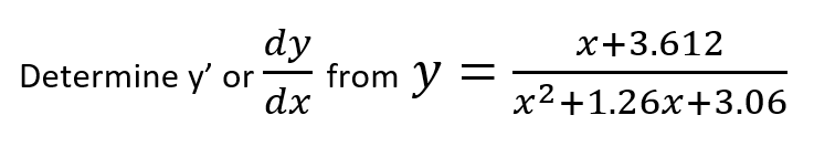 dy
from y =
dx
x+3.612
Determine y' or-
x2+1.26x+3.06
