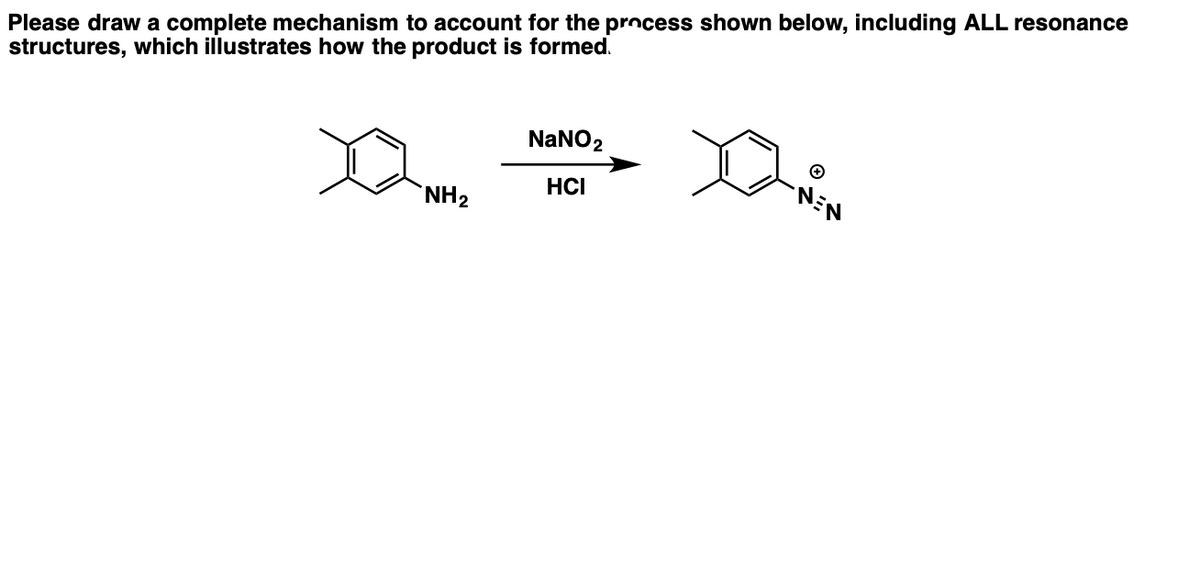 Please draw a complete mechanism to account for the process shown below, including ALL resonance
structures, which illustrates how the product is formed.
NaNO2
HCI
`NH2
