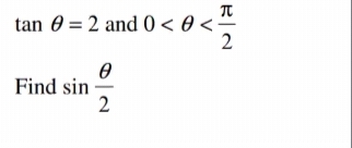 tan 0 = 2 and 0 < 0 <-
2
Find sin
