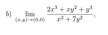 + xy? + y³
x² + 7y²
2.x3
b)
lim
(x,y)→(0,0)
