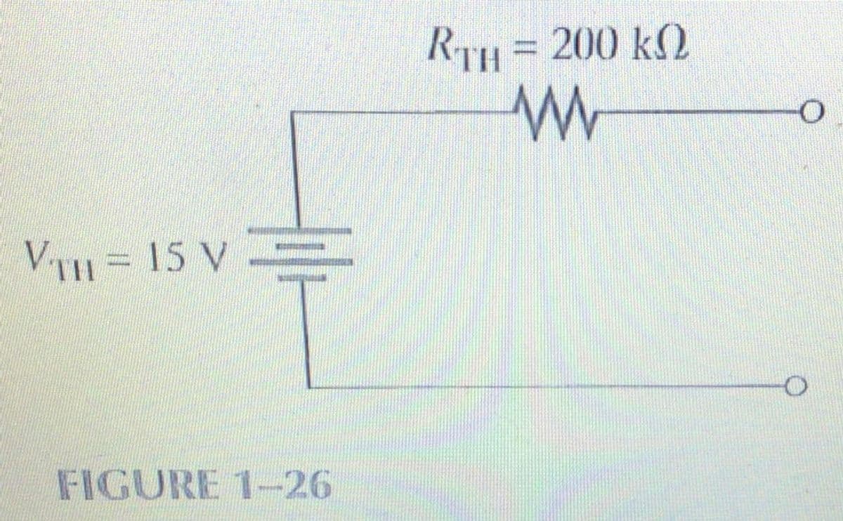 RTH = 200 k2
VTH = 15 V
FIGURE 1-26
