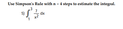 1 x2
Use Simpson's Rule with n = 4 steps to estimate the integral.
.3
5)
dx
