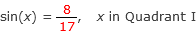 8
sin(x)
x in Quadrant I
17
