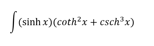 | (sinh x)(coth’x + csch3x)