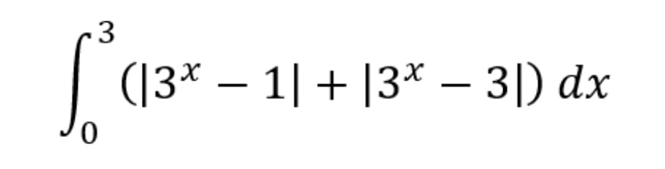 3
(|3x − 1| + |3* – 3|) dx
0