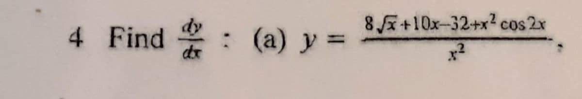 8 +10x-32+x? cos 2x
4 Find
: (a) y =
