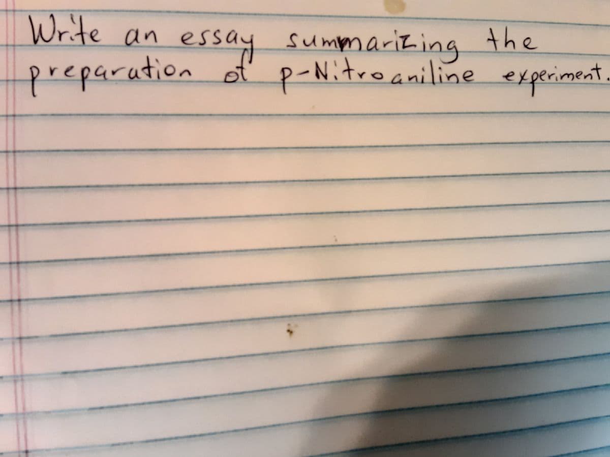 Write an
essay summarizing the
preparation ot p-Nitro aniline experiment.
