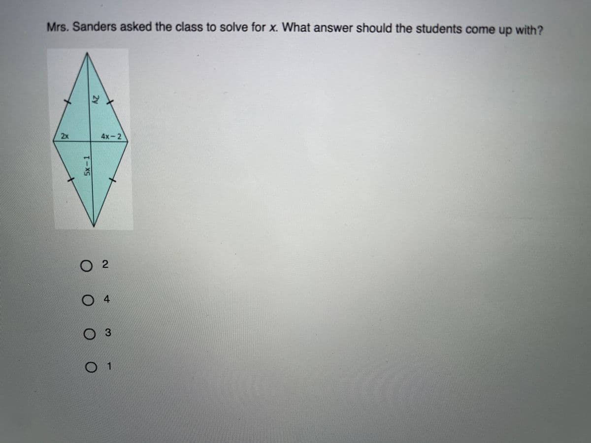 Mrs. Sanders asked the class to solve for x. What answer should the students come up with?
2x
4x-2
O 2
1
5x-1
2y
