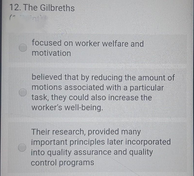 12. The Gilbreths
focused on worker welfare and
motivation
believed that by reducing the amount of
motions associated with a particular
task, they could also increase the
worker's well-being.
Their research, provided many
important principles later incorporated
into quality assurance and quality
control programs
