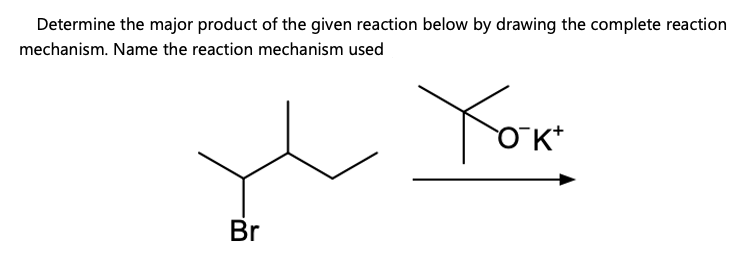 Determine the major product of the given reaction below by drawing the complete reaction
mechanism. Name the reaction mechanism used
Токо
н
Br