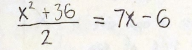 2
x²
+36 = 7X-6
2