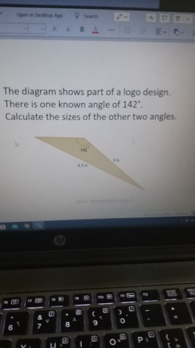 Open in Desktop App
Search
.mm网。0
B.
The diagram shows part of a logo design.
There is one known angle of 142°.
Calculate the sizes of the other two angles.
142
45in
MAL M
SCPOP
112
17
