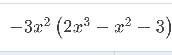 -3x² (2x3
– 2² + 3)
