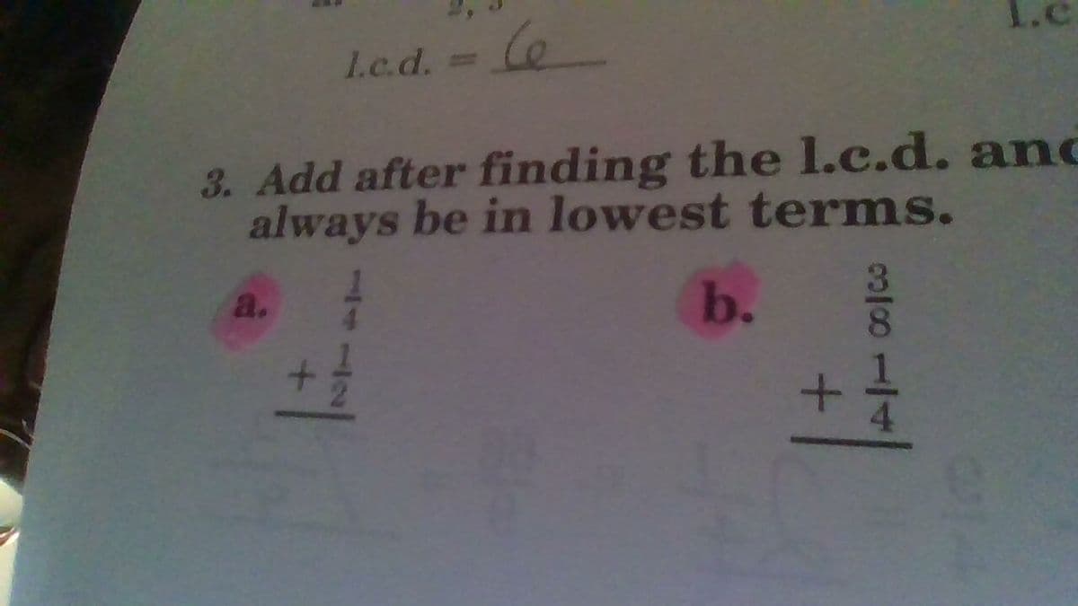 1.c
1.c.d.=
|3|
3. Add after finding the 1.c.d. and
always be in lowest terms.
b.
3.
8.
a.
