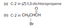 (a) C-2 in (Z)-1,3-dichloropropene
(b) С-2 in CH3СНCH
Br

