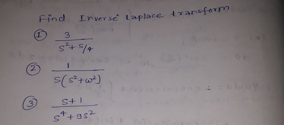 ind Inver se laplace transform
2.
s(s*+w)
3.
St1
+gs2
