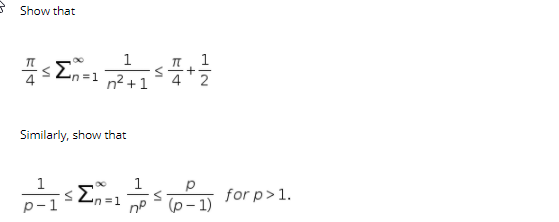 3 Show that
1
1
n=1 n2 +1
4+
2
Similarly, show that
1
s En=1
for p>1.
p-1
nP
(р- 1)
VI
