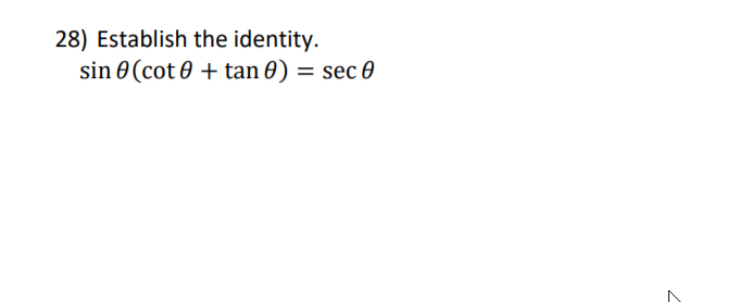 28) Establish the identity.
sin 0 (cot 0 + tan 0) = sec 0
