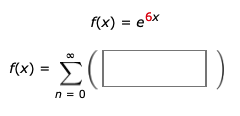 F(x) = e6x
f(x) =
n = 0
