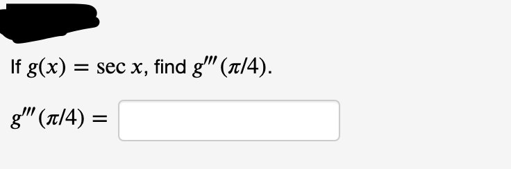 If g(x) = sec x, find g"(t|4).
