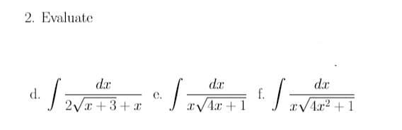 2. Evaluate
da
da
d. [2√²+3+2 °. [2√²+1 /
f.
dx
² + 1