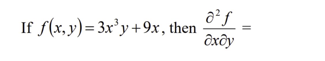 ô² f
If f(x,y)=3x°y+9x, then
ôxôy
