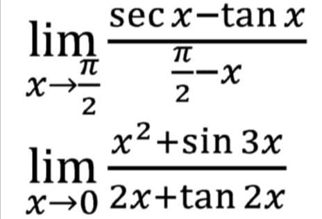 secx-tanх
lim
X→-
2
.2
2
-sin 3x
lim
х>0 2х+tan 2x
