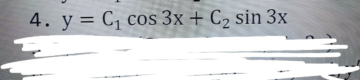 4. y= C, cos 3x + C, sin 3x
