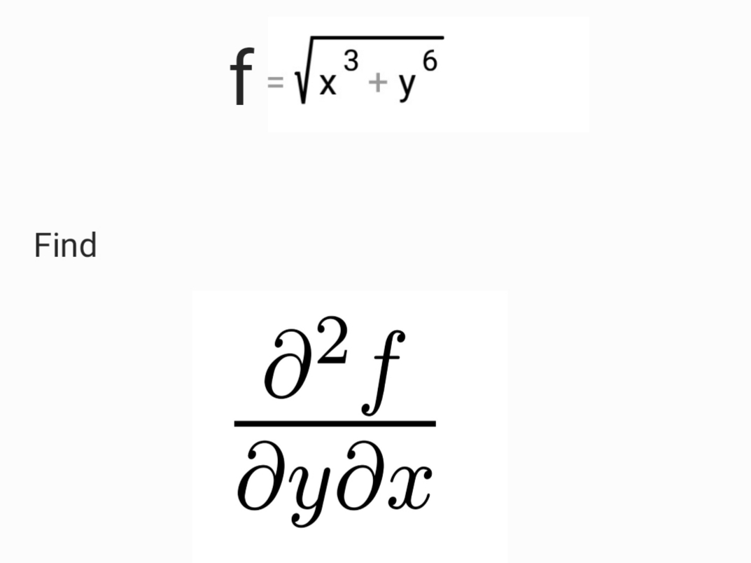 Find
f
=
3 6
√x + y
X
02 f
дудх