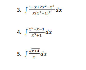 3. (1-x+2x²-x* dx
-dx-
x(x²+1)2
s*** dx
x5+x-1
4.
x3+1
5. S
Vx+4
dp:
