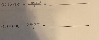 (-3)x(3.0)²
(10.) x (3.0) + 2
(-3)x(4.0)²
(18) x (3.0) + 2