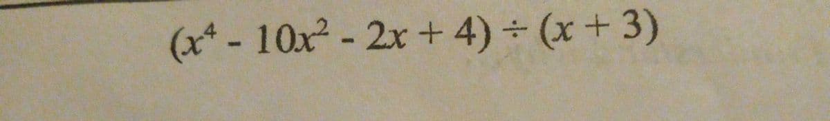 (x*- ) (x+3)
10x- 2x + 4
