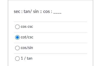 sec : tan/ sin :: cos :
cos csc
O cot/csc
cos/sin
01/ tan
