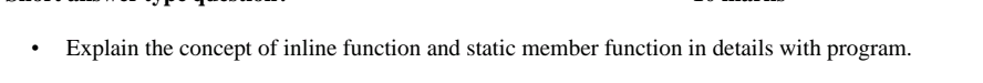 Explain the concept of inline function and static member function in details with program.
