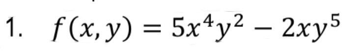 1. f(x,y) = 5x*y² – 2xy5
%3D
