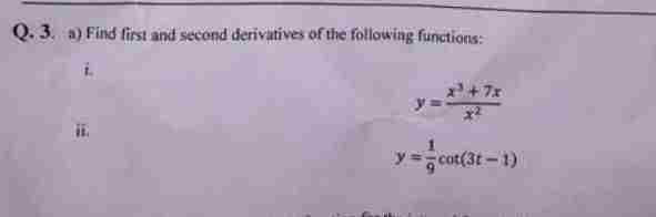 Q. 3. a) Find first and second derivatives of the following functions:
+7x
y=-cot(3t-1)
CEN