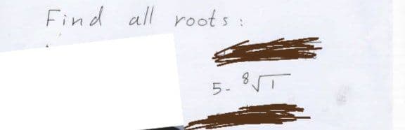 Find all roots:
5. T
