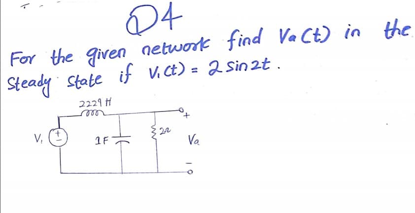 For the given network find Va Ct) in the
Steady State
if V. Ct) = 2 Sin 2t .
2229 H
ele
V,
22
Va
