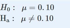 Ho : μ = 0. 10
Ha : μ = 0. 10