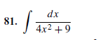 dx
81.
4x2 + 9
