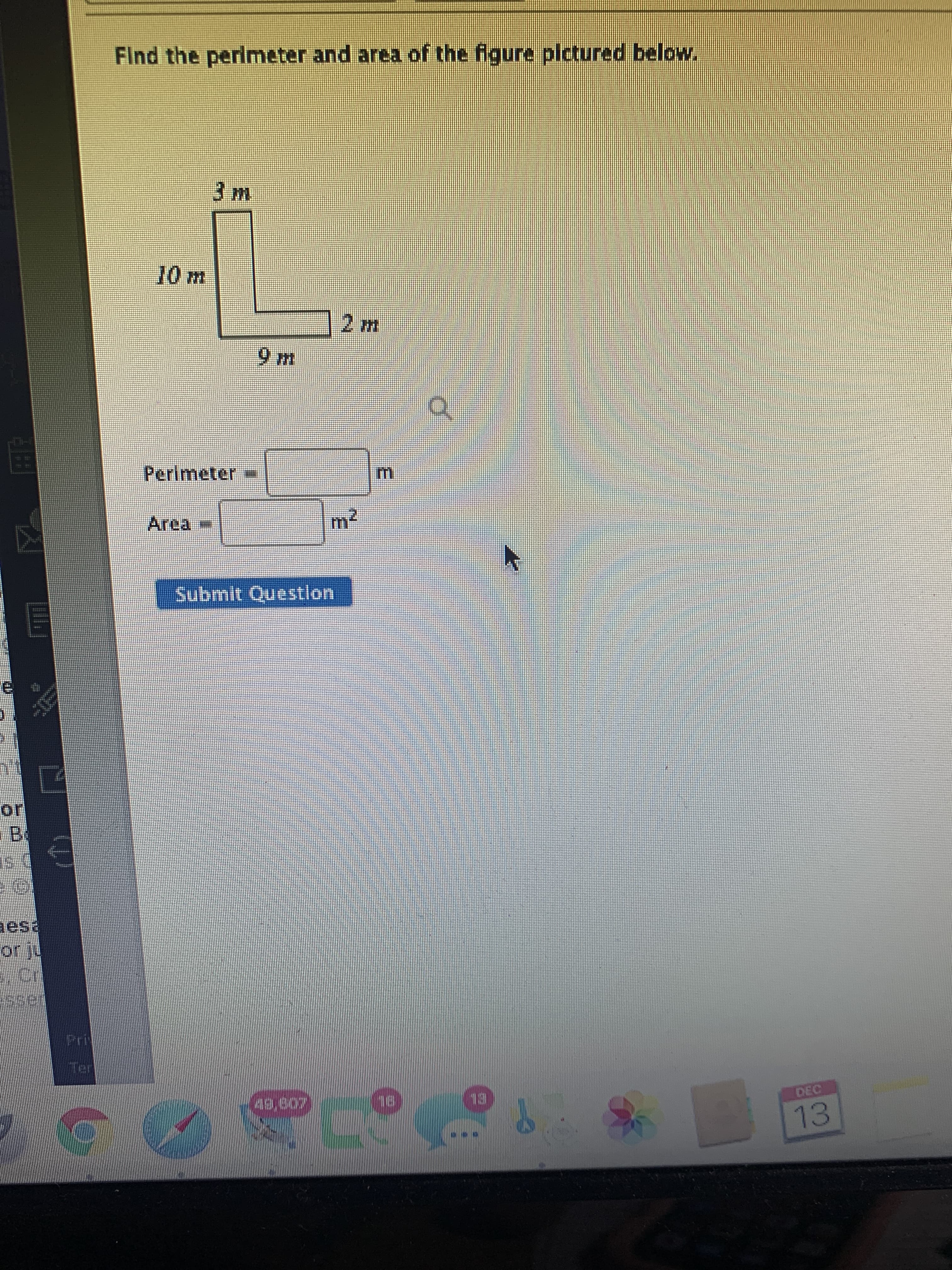 Find the perimeter and area of the figure plctured below.
Perimeter
m.
Area
-
m²
or
lass
49,607
EL
DEC
13
