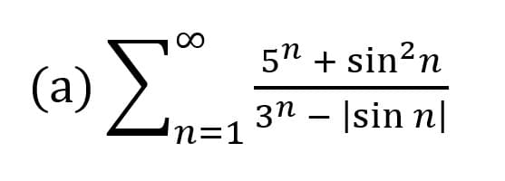 (a) Un=1
(a)
5n + sin?n
3n – Įsin n|
n=1
