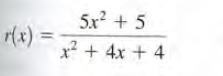 5x + 5
r(x) =
x² + 4x + 4
