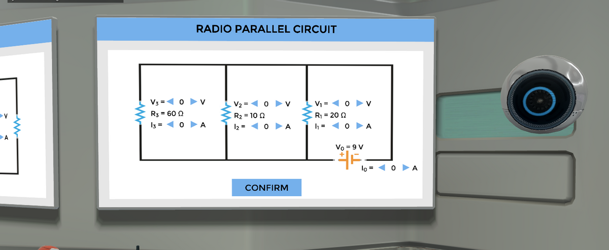 RADIO PARALLEL CIRCUIT
V3 = 0
V
V2
V = <
V
R3 = 60 Q
R2 = 10 0
R = 20 2
I3 =
A
12 = 1 0
A
1O A
A
Vo = 9 V
lo =
O A
CONFIRM
