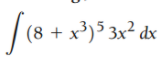 (8 + x³)5 3x² dx
