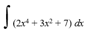 (2x4 + 3x2 + 7) dx
