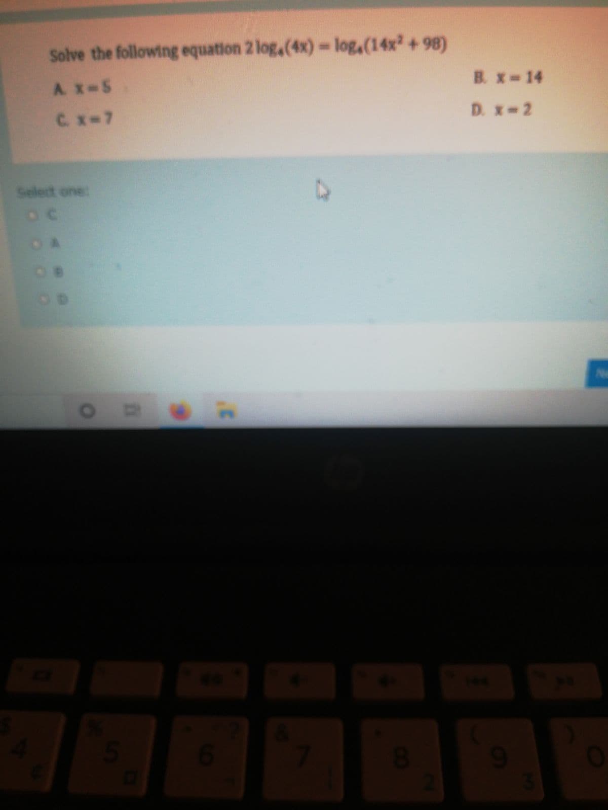 Solve the following equation 2 log,(4x)- log,(14x +98)
%3D
A. X-5
B. x-14
C. x-7
D. x-2
Select one:
LO A
OD
